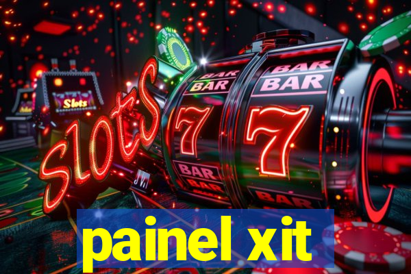 painel xit